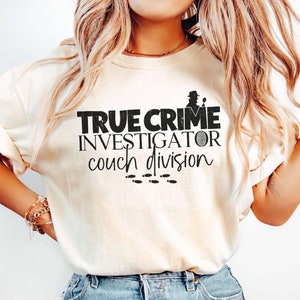 True Crime Funny Comfort Colors® T-Shirt, Crime Show Podcast Junkies, Gift for True Crime Junkie, Crime Doc Lovers Tee, Crime Solver Tshirt