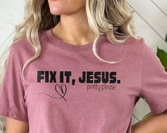 Fix It Jesus T-Shirt | Christian Humor Tee