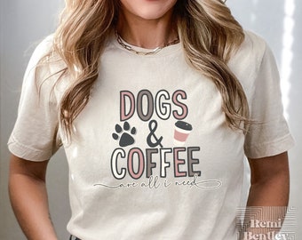 Dogs and Coffee Shirt. Cute Dogs & Coffee Are All I Need Dog Mom Coffee Lover Shirt. Gift For Dog Coffee Lover. Dog Mama Shirt.