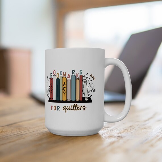 Book Lover Coffee Mug. Bookworm Coffee Cup. Bookmarks Are for Quitters.  Book Coffee Lover Gift. Book Mug. Teacher Coffee Mug. 