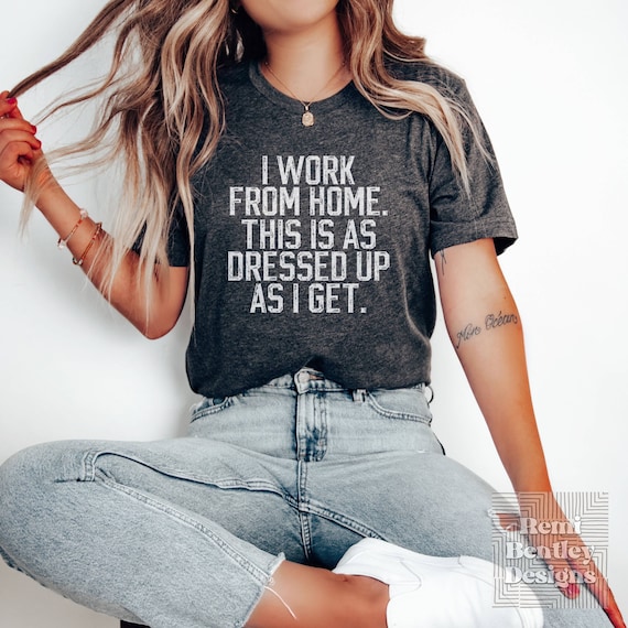 Funny Work From Home Shirt Gift. Remote Worker Gift. Funny Shirt Gift for Him. Graphic Tee Gift for Her.