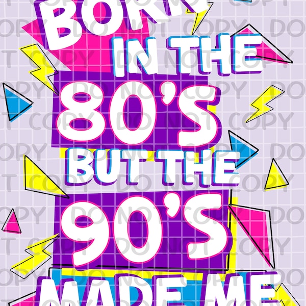 Born In The 80's But The 90's Made Me PNG