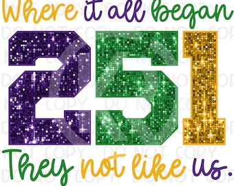 May include: A purple, green, and gold glitter design with the numbers 251 and the text "Where it all began" and "They not like us."