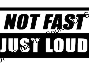 No es rápido, solo calcomanía de coche ruidosa SVG Cricut