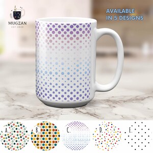 May include: White ceramic mug with a gradient dot pattern in purple, pink, and blue. The mug has a large handle and the text "AVAILABLE IN 5 DESIGNS". The Mugzan logo is visible. Additional designs are shown below.