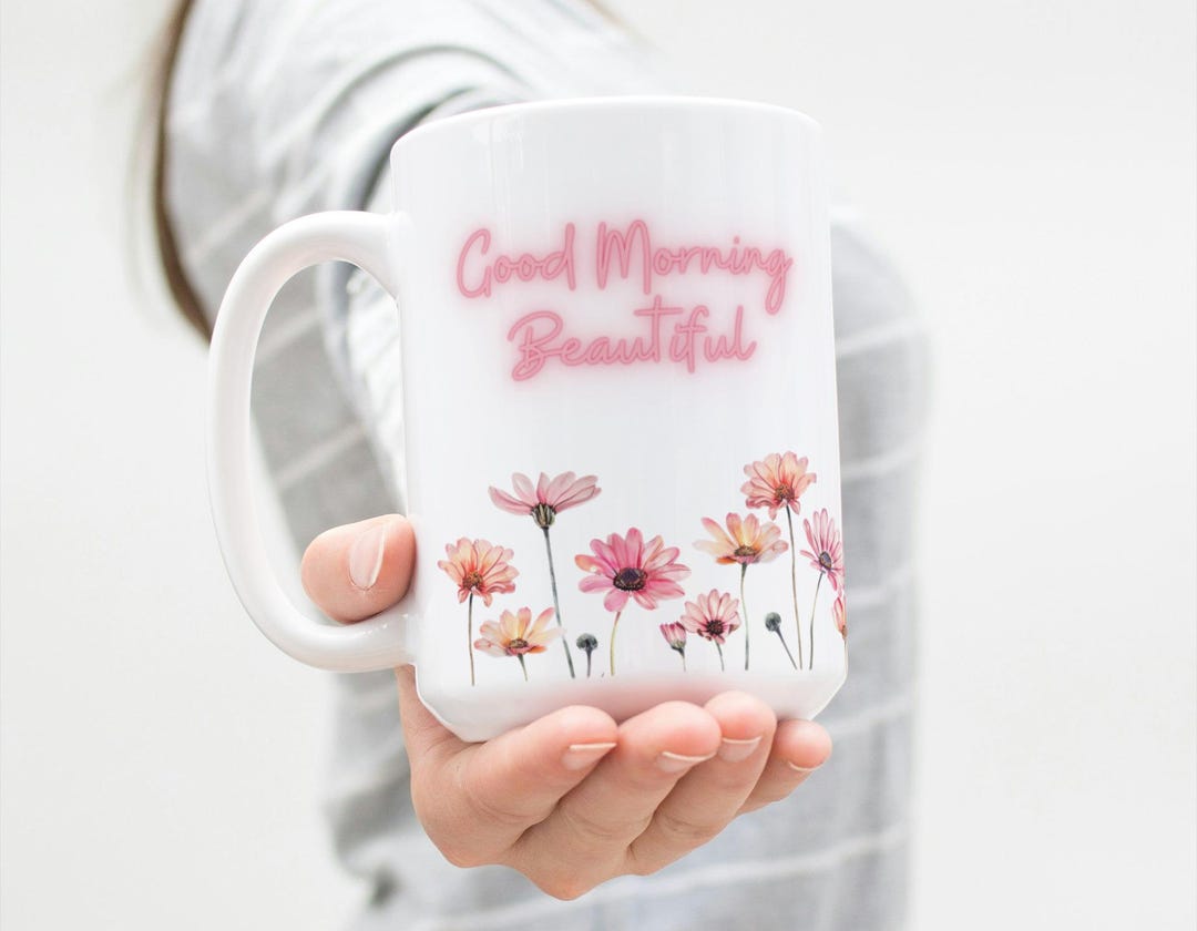 Good Morning Beautiful Coffee Tea Mug Cup 15 Oz Ceramic, African Daisies  Garden, Floral Illustration, Gift for Her, Empowering Cup by Mugzan - Etsy