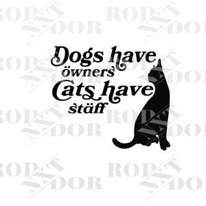 Dogs have owners, Cats have staff PNG, PSD, SVG digital file