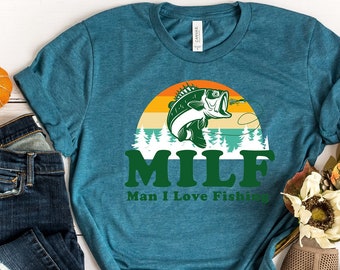 MILF Shirt, Man I Love Fishing Shirt, Funny Fishing Shirt, Funny Fishing Shirt, Fishing Graphic Tee, Fisherman Gift, Funny Quote Shirt
