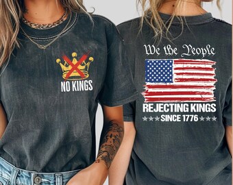 No Kings Shirt, Rejecting Kings Since 1776 Tee, We The People Patriotic Protest Shirt, Freedom Statement Graphic Tee, Anti Trump Shirt