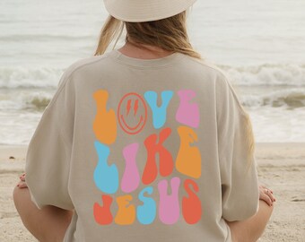 Love Like Jesus Sweatshirt, Christian Shirt, Bible Verse Sweat, Religious T shirt, Faith Tshirt, Groovy T-shirt, Women Christian Gifts Tees