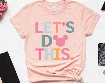 Disney Let's Do This Shirt, Disneyworld Shirts, Disney Vacation Shirt, Disneyland Shirt, Disney Trip 2023, Disney Family Shirts, Disney Tee