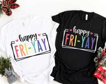 Happy Friyay Shirt, Gift for Teacher, Funny Teacher T-Shirt, Friday Weekend Sweatshirt, Friyay Teacher Tee, Fri-Yay Shirt, Teacher Team Tee