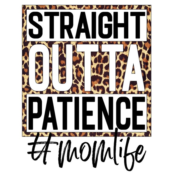 straight outta patience mom life themed png file cheetah print background