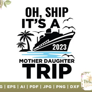 Oh Ship It's a 2023 Mother Daughter Trip Svg Mother and - Etsy