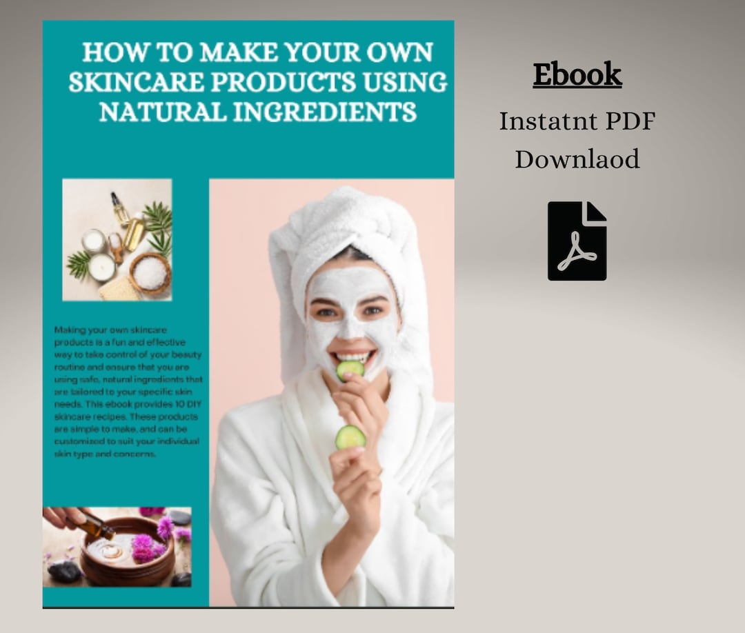 How to Make Your Own Skincare Products Using Natural Ingredients Ebook