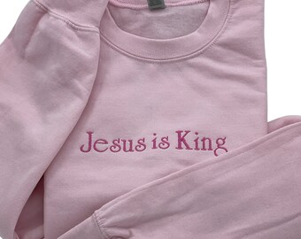 Jesus is King Embroidered Sweatshirt, Faith Based Jesus Crewneck, Christian Streetwear, Perfect Gift for family, friends or yourself