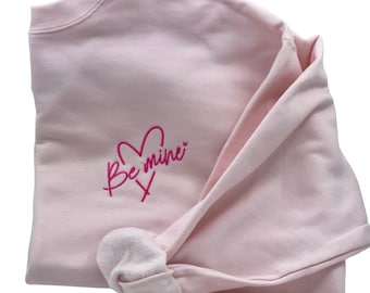 Embroidered Sweatshirt for Valentines, Be Mine embroidered Crewnecks and Hoodies, Machine Embroidery Gift for her