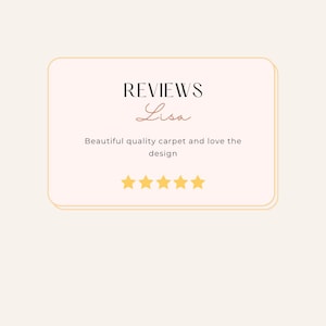 May include: A light beige graphic with the word "REVIEWS" in a serif font, and the name "Lisa" in cursive. Below, the text reads "Beautiful quality carpet and love the design" with five gold stars.