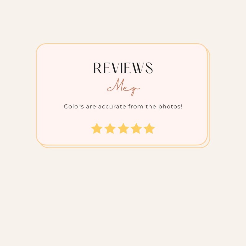Op de afbeelding: Een lichtbeige achtergrond met een lichtroze rechthoek met het woord "REVIEWS" boven de naam "Meg" in cursief. Daaronder staat de tekst "Kleuren zijn accuraat van de foto's!" met vijf gouden sterren.
