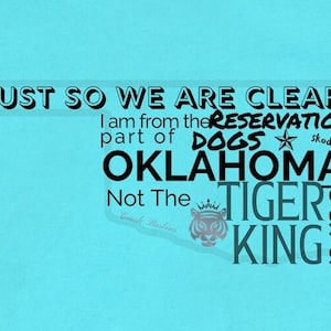 I’m from the Reservation Dogs part of Oklahoma not the Tiger King Part. Unisex Shirt