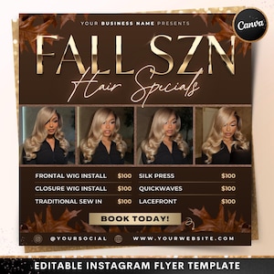May include: An Instagram flyer template with a brown background and gold text that reads "FALL SZN Hair Specials." The flyer includes images of a woman with blonde hair and lists hair services such as Frontal Wig Install, Silk Press, and Lacefront.