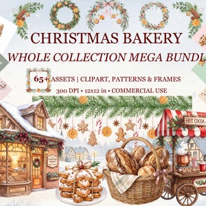 May include: A digital graphic collection titled CHRISTMAS BAKERY WHOLE COLLECTION MEGA BUNDLE featuring 65+ assets including clipart, patterns, and frames. The design displays a bakery shop, a bread basket, and a hot cocoa cart.