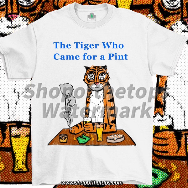 The tiger who came for tea T-shirt/ Parody T-shirt/ 8 out of 10 cats/ came for a pint/ cartoon T-shirt/ kids book/ funny T-shirt/ homage tee