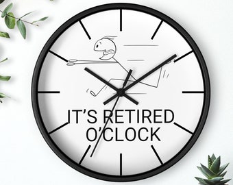 It's retired o'clock funny wall clock