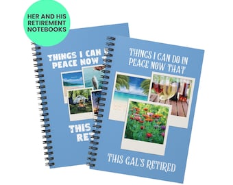May include: Two blue spiral bound notebooks with images of relaxing activities. The text on the front of the notebooks reads "Things I can do in peace now that" and "This gal's retired" and "Things I can do in peace now".
