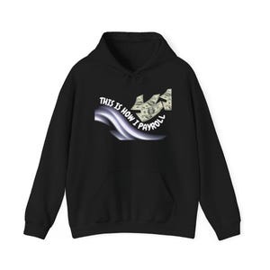 May include: Black hoodie with a graphic of money bills and the text "This is how I payroll".