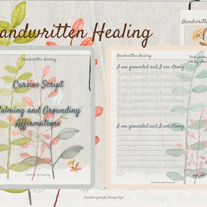 May include: Two printable pages with the words "Handwritten Healing". One page has the text "Cursive Script, Calming and Grounding Affirmations". The other page has the text "I am grounded and I am strong". Both pages have watercolor floral illustrations.
