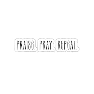 Praise. Pray. Repeat. - Sticker