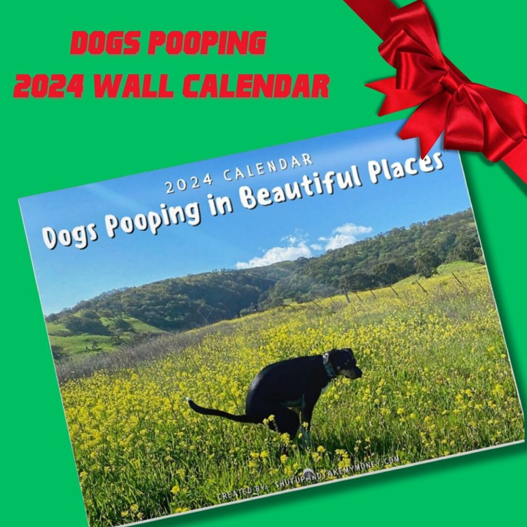Dogs Pooping 2024 Wall Calendar Pooping in Wonderful Places Etsy