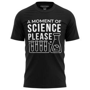 A Moment Of Science Please T-Shirt Funny Scientist Gift A Moment Of Science Please T-Shirt Funny Scientist Gift