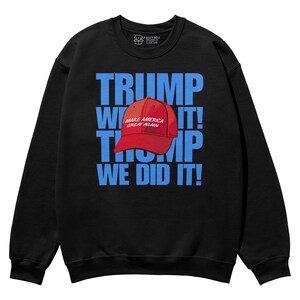 Trump We Did it! Make America Great Again in Red Cap Unisex Sweatshirt, Trump 47 Sweatshirts, MAGA Apparel, 45th 47th President Jumper