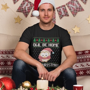 Funny Christmas T Shirt, Owl Be Home For Christmas, Christmas T Shirt For Men, Christmas Shirt, Christmas Joke T Shirt, Home For Christmas
