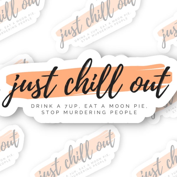Just Chill Out Sticker | eat a moon pie | Funny meme sticker for men, for women, for all