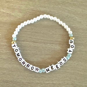 Tomorrow needs you | Word Bracelet | Letter Bracelet | Mental Health | Awareness | Inspirational | Motivational | Trendy | Gift | Handmade