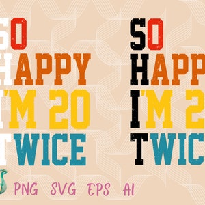So Happy I'm 20, 40 fabulous since 1983 svg, 40th birthday svg, 40th Birthday, Birthday svg, 40 and fabulous, birthday squad svg