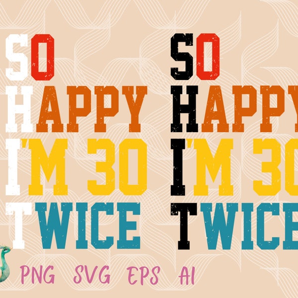 So Happy I'm 30, Sixty Birthday SVG, 60th Birthday svg, 60 and fabulous, Birthday svg, Sixty svg, PNG, DXF, Cut File for Cricut , 60th gifts