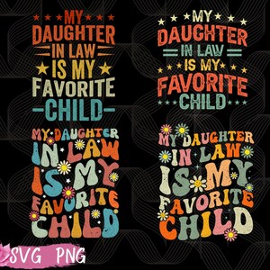 My daughter in law is my favorite child - Mother&#39;s day Father&#39;s day Svg png Digital Download