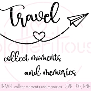 旅行は瞬間と思い出を収集します - プロッター ファイル、SVG、DXF、PNG、飛行機、旅行、休暇