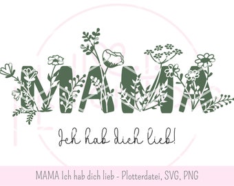 MAMA I love you! - Plotter file Mother's Day, spring, flower meadow, meadow flowers, flowers, floral, Mother's Day gift, SVG, PNG