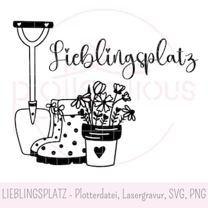 LIEBLINGSPLATZ - Plotterdatei, Lasergravur, SVG,PNG, kommerzielle Nutzung, Gummistiefel, Topfpflanze, Spaten, Frühling, Gartenschild, Blumen