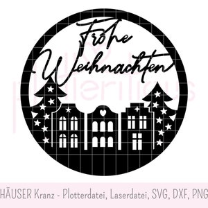 Frohe Weihnachten Häuser Kranz - SVG, DXF, PNG, Plotterdatei, Laserdatei, Haus Tannenbaum, Dorf, Winter, Türkranz, Fensterbild, kommerziell
