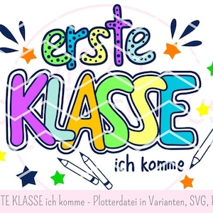 eerste klas, hier kom ik! -Plotterbestand, SVG, PNG, schoolstart, schoolstart, schoolinschrijving
