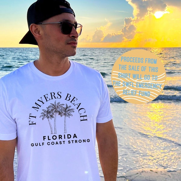 Ft Myers Beach Gulf Coast Strong Donation Shirt, Ft Myers Shirt, Sanibel Florida T-Shirt, Graphic Tee, SWFL Made, FL Strong