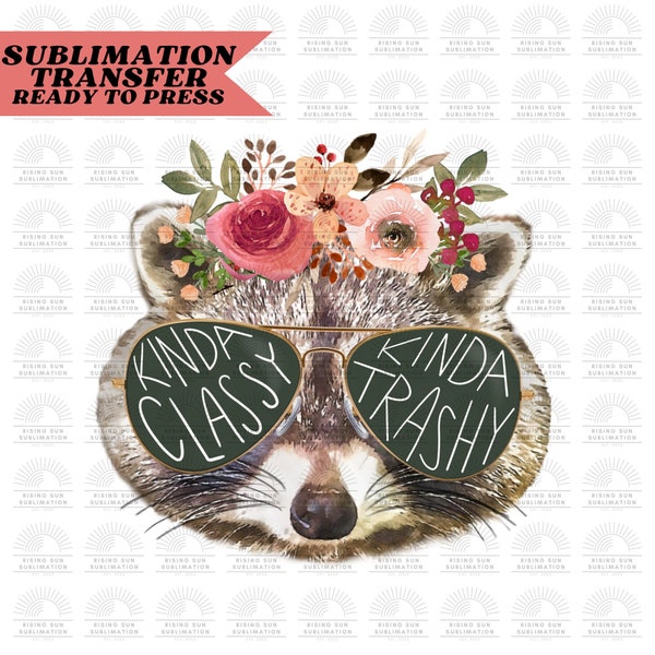 Kinda Classy Kinda Trashy Racoon Design, Ready to Press sublimation print, Easy Sublimation, Funny Sublimation Transfer