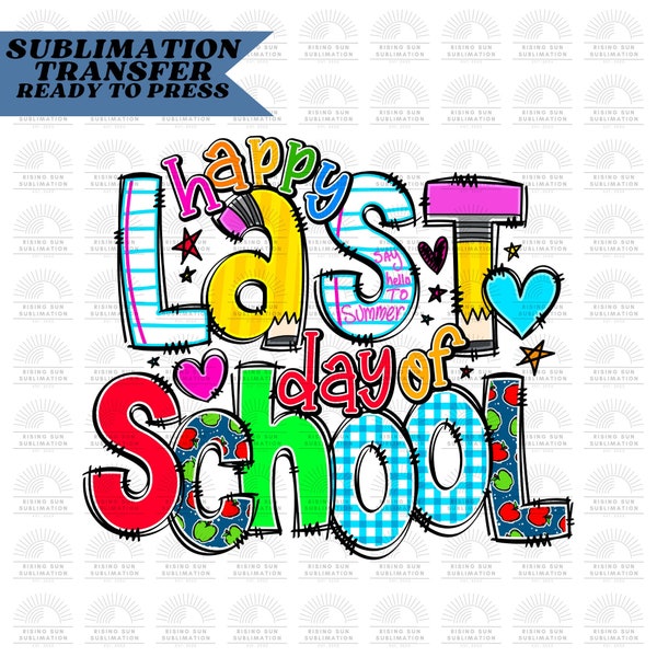 Happy Last Day of School, Teacher Sublimation, School Staff Design, Ready to Press sublimation print, Kids School Year DIY Tees