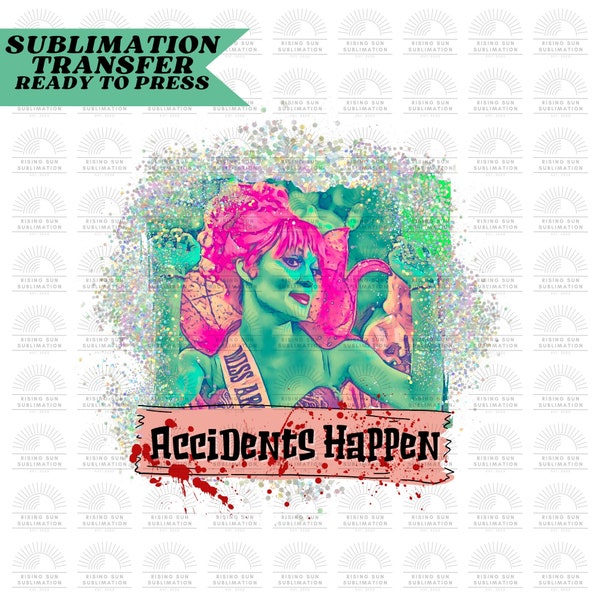 Accidents Happen Design, Ready to Press sublimation print, Halloween Movie Design, Miss Argentina Design, Halloween Horror Fan DIY Shirt